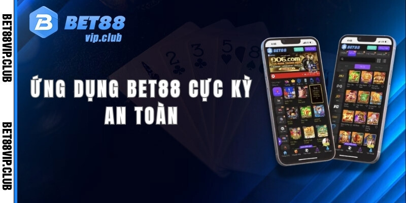 Ứng dụng bet88 cực kỳ an toàn
