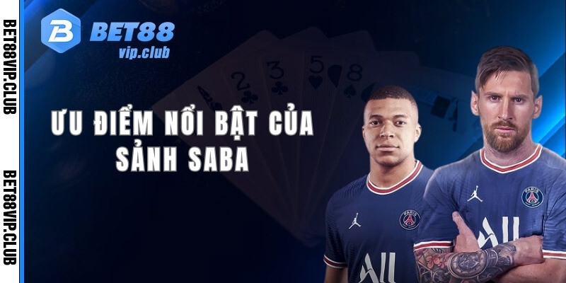 Ưu điểm nổi bật của sảnh Saba
