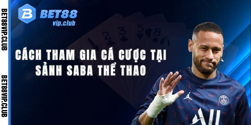 Cách tham gia cá cược tại sảnh Saba thể thao