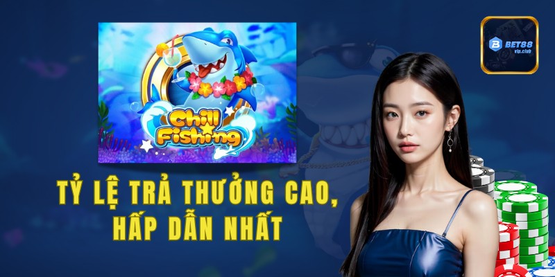 Tỷ lệ trả thưởng cao, hấp dẫn nhất sảnh game bắn cá