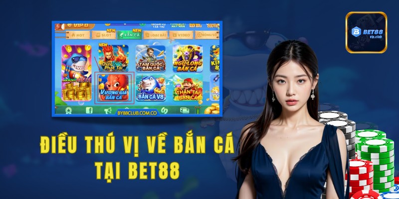 Điều thú vị về bắn cá tại Bet88
