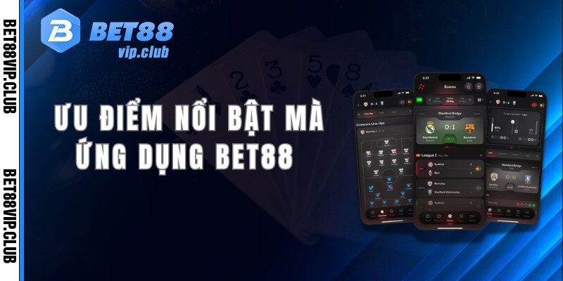 Ưu điểm nổi bật mà ứng dụng bet88 mang đến cho người chơi