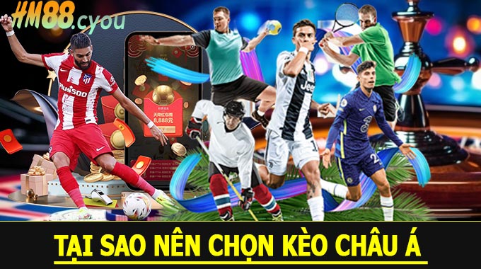Tại Sao Nên Chọn Kèo Châu Á